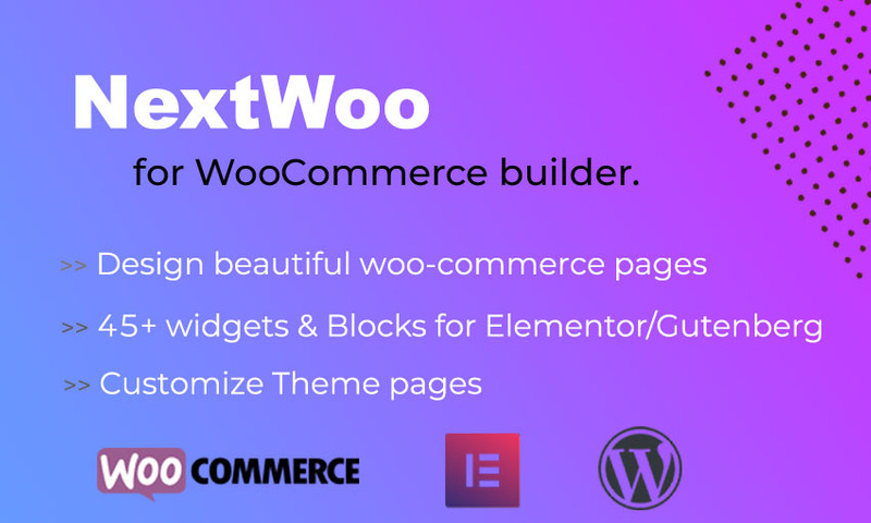 NextWoo - WooCommerce and Theme Templates Builder for Elementor / Gutenberg WordPress Plugin - Features Image 1